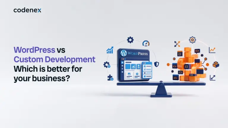 WordPress vs Custom Development: Which Is Better for Your Business?